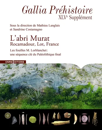 L'abri Murat : Rocamadour, Lot, France : les fouilles M. Lorblanchet, une séquence clé du paléolithique final