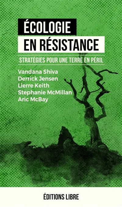 Ecologie en résistance. Vol. 1. Stratégies pour une terre en péril