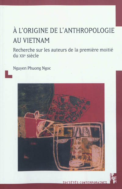 A l'origine de l'anthropologie au Vietnam : recherche sur les auteurs de la première moitié du XXe siècle