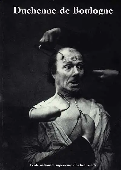 Duchenne de Boulogne, 1806-1875 : exposition, Ecole nationale supérieure des beaux-arts, 26 février-4 avril 1999