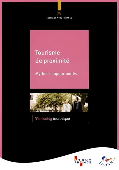 Tourisme de proximité : mythes et opportunités