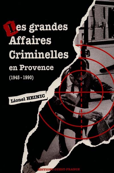 Grandes affaires criminelles en Provence : 1945-1990