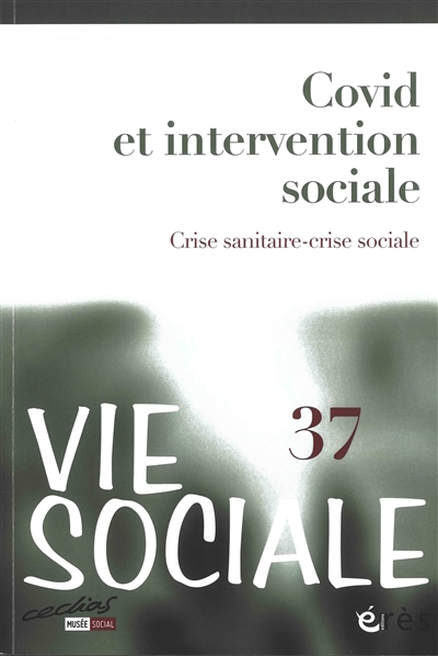 Vie sociale, n° 37. Covid et intervention sociale : crise sanitaire-crise sociale
