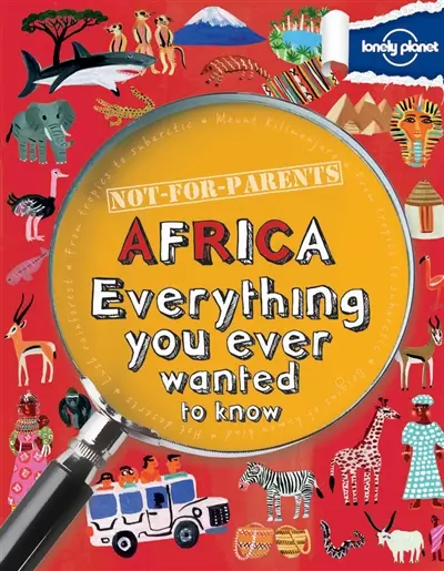 Africa : everything you ever wanted to know : not for parents