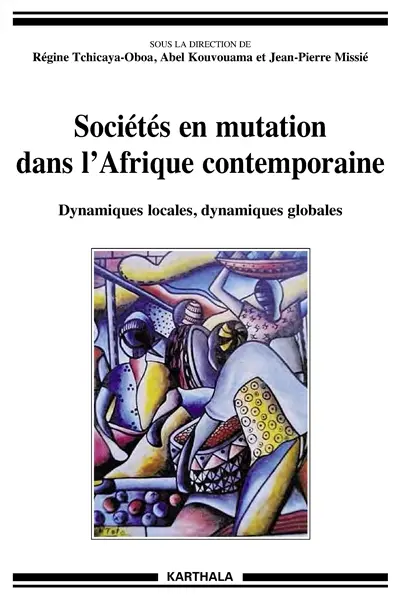 Sociétés en mutation dans l'Afrique contemporaine : dynamiques locales, dynamiques globales
