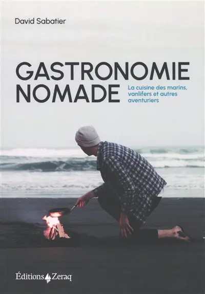 Gastronomie nomade : la cuisine des marins, vanlifers et autres aventuriers