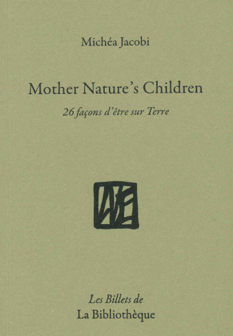 Humanitatis elementi. Vol. 10. Mother nature's children : 26 façons d'être sur Terre