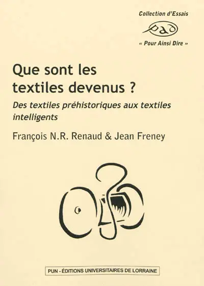 Que sont les textiles devenus ? : des textiles préhistoriques aux textiles intelligents