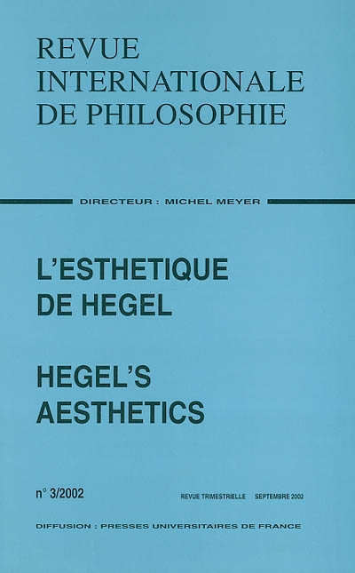 Revue internationale de philosophie, n° 3 (2002). L'esthétique de Hegel. Hegel's aesthetics