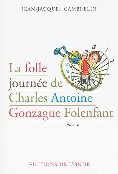 La folle journée de Charles Antoine Gonzague Folenfant