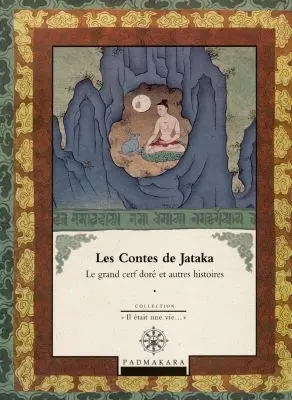 Les contes de Jataka. Vol. 1. Le grand cerf doré : et autres histoires
