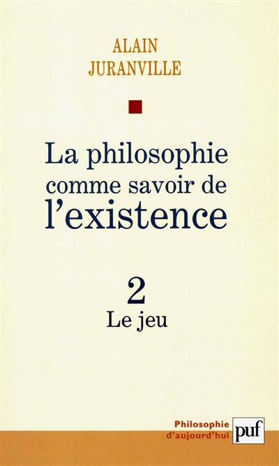 La philosophie comme savoir de l'existence. Vol. 2. Le jeu
