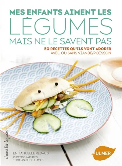 Mes enfants aiment les légumes mais ne le savent pas : 50 recettes qu'ils vont adorer, avec ou sans viande-poisson