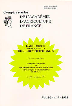 Comptes rendus de l'Académie d'agriculture de France, n° 80-9. L'agriculture dans l'avenir du monde méditerranéen : colloque organisé les 12 et 13 octobre 1994