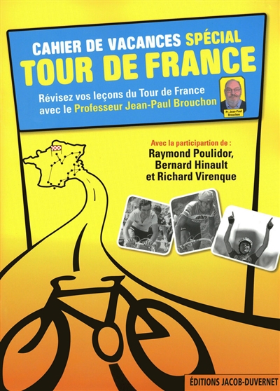 Cahier de vacances spécial Tour de France : révisez vos leçons du Tour de France avec le professeur Jean-Paul Brouchon