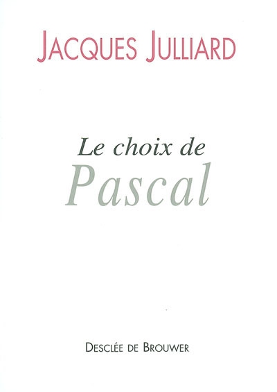 Le choix de Pascal : entretiens avec Benoît Chantre
