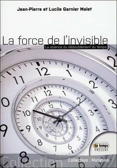 La force de l'invisible : la science du dédoublement du temps
