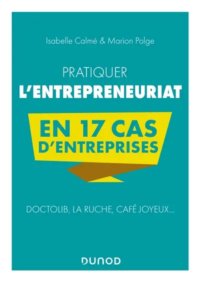 Pratiquer l'entrepreneuriat en 17 cas d'entreprises : Doctolib, La Ruche, Café Joyeux...