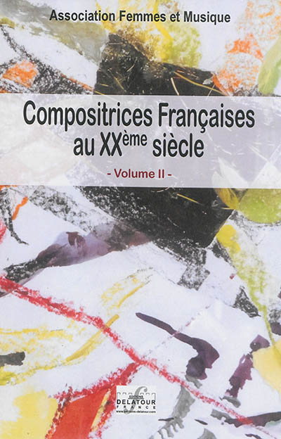 Compositrices françaises au XXe siècle. Vol. 2