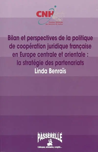 Bilan et perspectives de la politique de coopération juridique française en Europe centrale et orientale : la stratégie des partenariats