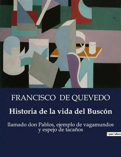Historia de la vida del Buscón : Las desventuras de un pícaro en busca de nobleza