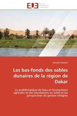 Les bas-fonds des sables dunaires de la région de Dakar : La problématique de l'eau et l'écosystème agricoles et des inondations au Sahel et les perspectives
