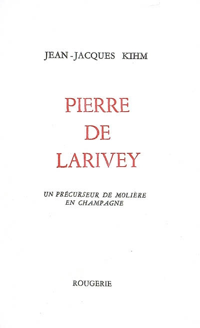 Pierre de Larivey : un précurseur de Molière en Champagne