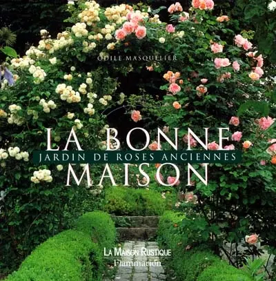 La Bonne Maison : un jardin de roses anciennes