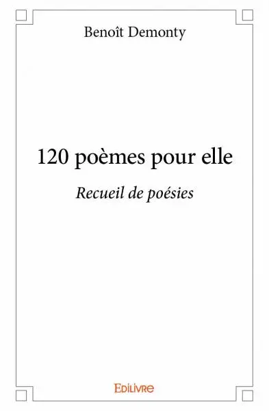 120 poèmes pour elle : Recueil de poésies