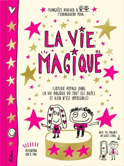 La vie magique : joyeux voyage dans la vie magique où tout est drôle et rien n'est impossible