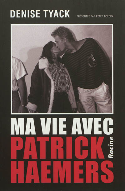 Ma vie avec Patrick Haemers