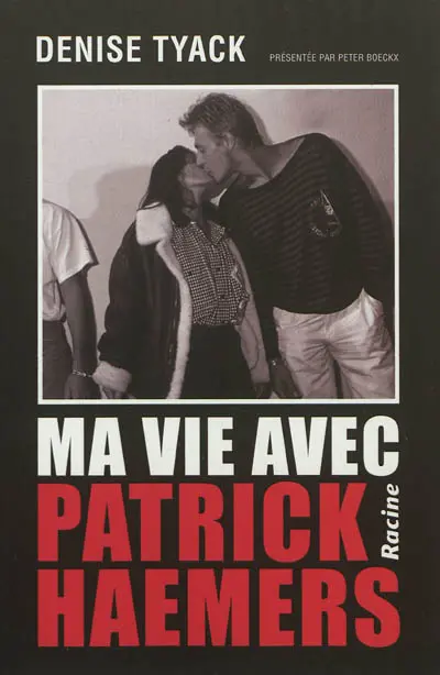 Ma vie avec Patrick Haemers