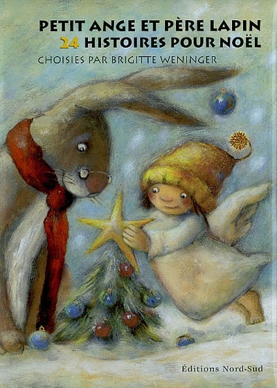 Petit ange et père lapin 24 histoires pour Noël