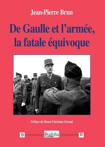 De Gaulle et l'armée, la fatale équivoque