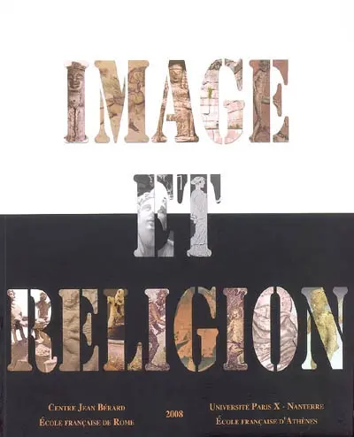 Image et religion dans l'Antiquité gréco-romaine : actes du colloque de Rome, 11-13 décembre 2003