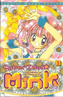 Cyber idol mink. Vol. 1. Entrez dans un monde de magie !