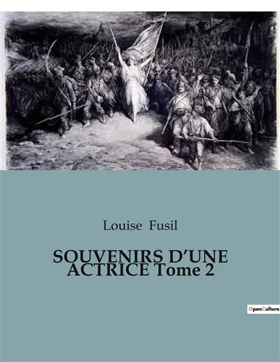 SOUVENIRS D’UNE ACTRICE Tome 2 : La vie mondaine et artistique de Louise Fusil en Russie