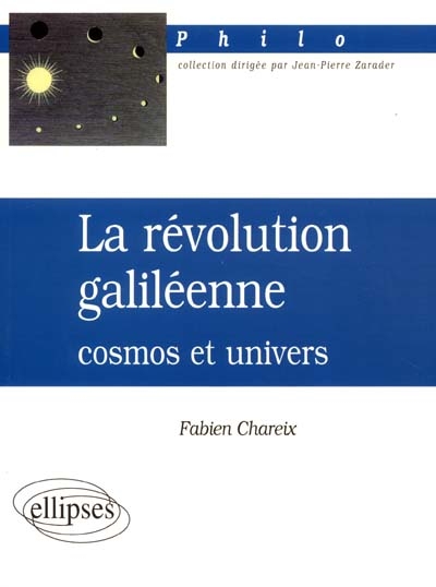 La révolution galiléenne : cosmos et univers