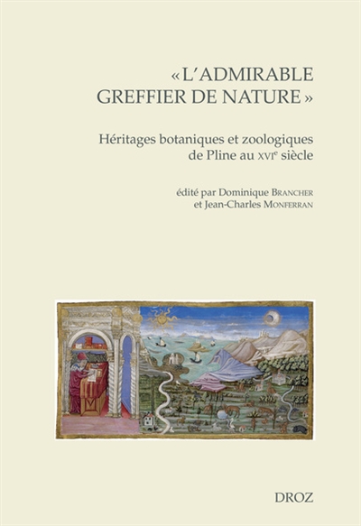 L'admirable greffier de nature : héritages botaniques et zoologiques de Pline au XVIe siècle