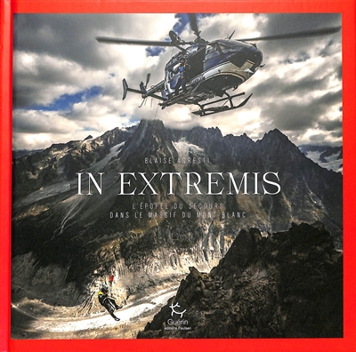 In extremis : l'épopée du secours dans le massif du Mont-Blanc