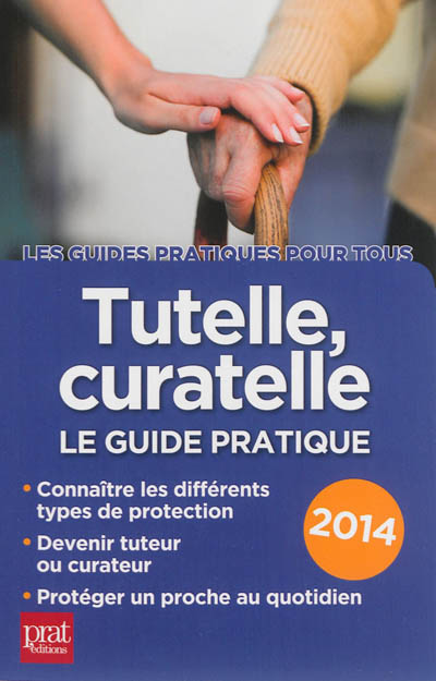 Tutelle, curatelle : le guide pratique 2014