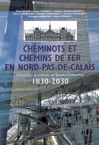 Cheminots et chemins de fer en Nord-Pas-de-Calais : identités régionales et professionnelles : 1830-2030
