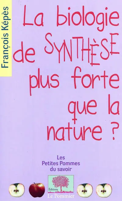 La biologie de synthèse, plus forte que la nature ?