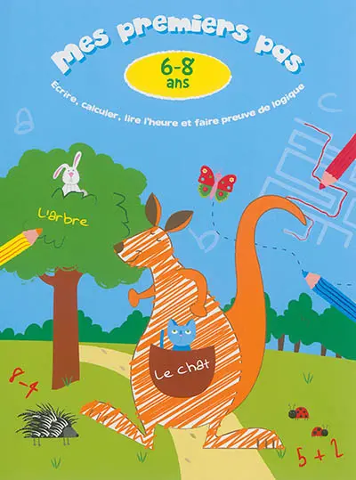 Mes premiers pas, 6-8 ans : kangourou : écrire, calculer, lire l'heure et faire preuve de logique