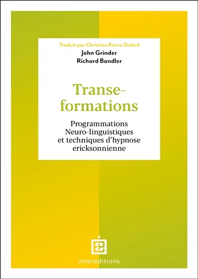 Transe-formations : programmations neuro-linguistiques et techniques d'hypnose ericksonienne