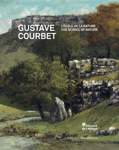 Gustave Courbet, l'école de la nature. Gustave Courbet : the school of nature