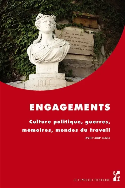 Engagements : culture politique, guerres, mémoires, mondes du travail, XVIIIe-XXIe siècle