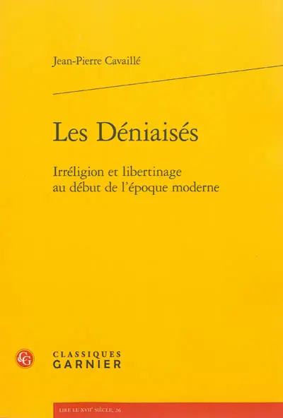 Les déniaisés : irréligion et libertinage au début de l'époque moderne