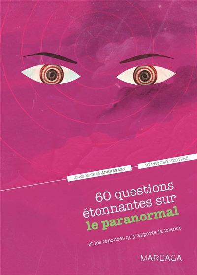 60 questions étonnantes sur le paranormal : et les réponses qu'y apporte la science