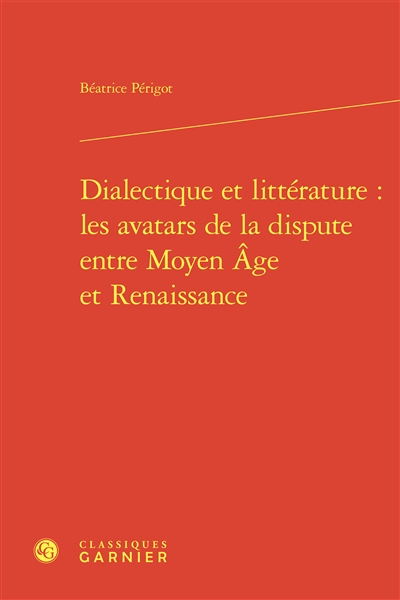 Dialectique et littérature : les avatars de la dispute entre Moyen Age et Renaissance